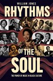 Rhythms of the Soul: The Power of Music in Black Culture (eBook, ePUB) Rhythms of the Soul: The Power of Music in Black Culture (eBook, ePUB)