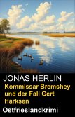 Kommissar Bremshey und der Fall Gert Harksen: Ostfrieslandkrimi (eBook, ePUB) Kommissar Bremshey und der Fall Gert Harksen: Ostfrieslandkrimi (eBook, ePUB)