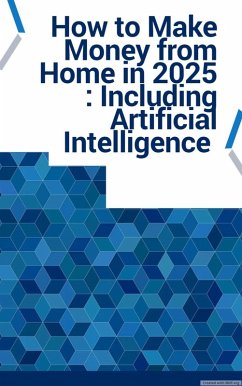 How to Make Money from Home in 2025 : Including Artificial Intelligence (eBook, ePUB) - Lazarus