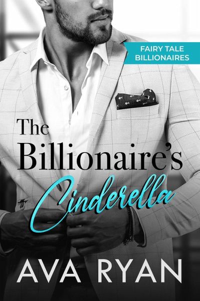 The Billionaire's Cinderella (Fairy Tale Billionaires, #2) (eBook, ePUB)