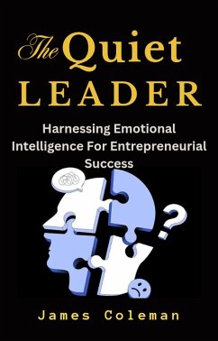 Cover The Quiet Leader: Harnessing Emotional Intelligence For Entrepreneurial Success (eBook, ePUB)