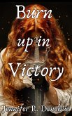 Burn Up in Victory (eBook, ePUB) Burn Up in Victory (eBook, ePUB)