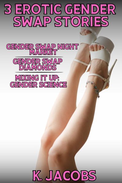 3 Erotic Gender Swap Stories (eBook, ePUB) 3 Erotic Gender Swap Stories (eBook, ePUB)