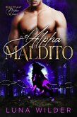 El Alpha Maldito (Twisted Oak: The Alphas, #2) (eBook, ePUB)