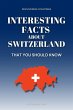 Interesting Facts About Switzerland... - Bild 1