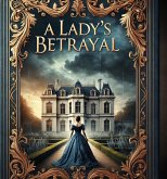 A Lady's Betrayal: A Steamy Victorian Romance (eBook, ePUB) A Lady's Betrayal: A Steamy Victorian Romance (eBook, ePUB)