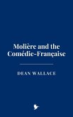 Molière and the Comédie-Française (eBook, ePUB) Molière and the Comédie-Française (eBook, ePUB)