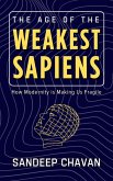 The Age of the Weakest Sapiens (eBook, ePUB) The Age of the Weakest Sapiens (eBook, ePUB)