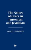 The Nature of Grace in Jansenism and Jesuitism (eBook, ePUB)