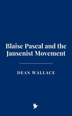 Blaise Pascal and the Jansenist Movement (eBook, ePUB) - Wallace, Dean