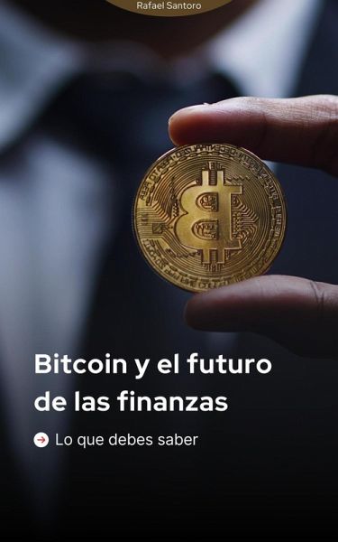 Bitcoin y el futuro de las finanzas (eBook, ePUB) Bitcoin y el futuro de las finanzas (eBook, ePUB)