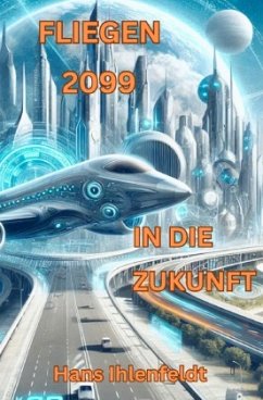 Cover FLIEGEN 2099 IN DIE ZUKUNFT