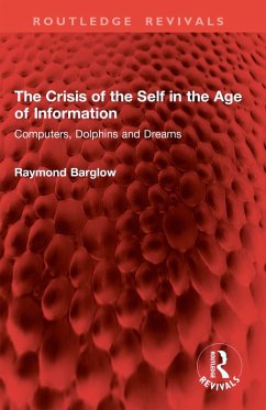 The Crisis of the Self in the Age of Information (eBook, PDF) - Barglow, Raymond
