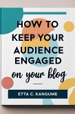 How To Keep Your Audience Engaged (eBook, ePUB) How To Keep Your Audience Engaged (eBook, ePUB)