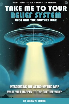 Cover Take Me to Your Belief System: UFOs and the Culture War (eBook, ePUB)