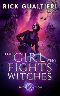 The Girl Who Fights Witches (High Moon, #2) (eBook, ePUB) - Gualtieri, Rick