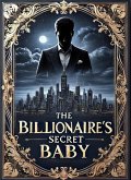 The Billionaire's Secret Baby (eBook, ePUB) The Billionaire's Secret Baby (eBook, ePUB)