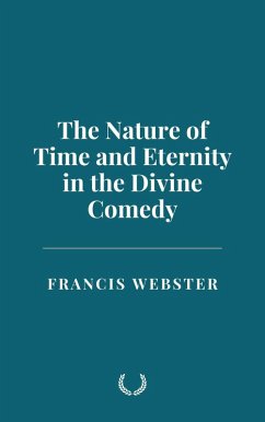 The Nature of Time and Eternity in the Divine Comedy (eBook, ePUB) - Webster, Francis