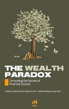 Cover The Wealth Paradox: Unraveling the Secrets of Financial Success (eBook, ePUB)