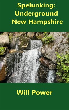 Cover Spelunking: Underground New Hampshire (Caves in The U.S.) (eBook, ePUB)