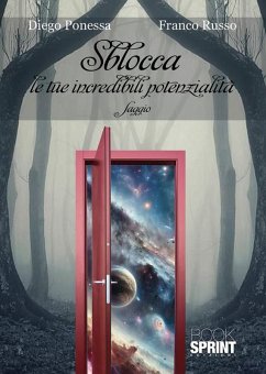 Sblocca le tue incredibili potenzialità (eBook, ePUB) - Ponessa, Diego; Russo, Franco