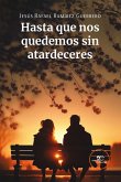 Hasta que nos quedemos sin atardeceres (eBook, ePUB) Hasta que nos quedemos sin atardeceres (eBook, ePUB)