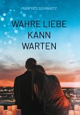 Wahre Liebe kann warten Wahre Liebe kann warten