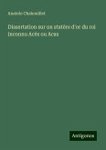Dissertation sur un statère d'or du roi inconnu Acès ou Acas Dissertation sur un statère d'or du roi inconnu Acès ou Acas