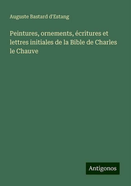 Peintures, ornements, écritures et lettres initiales de la Bible de Charles le Chauve