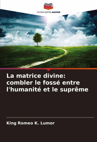 La matrice divine: combler le fossé entre l'humanité et le suprême La matrice divine: combler le fossé entre l'humanité et le suprême