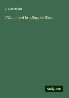 L'Oratoire et le collége de Niort - Bouteiller, J. A