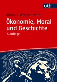 Ökonomie, Moral und Geschichte Ökonomie, Moral und Geschichte