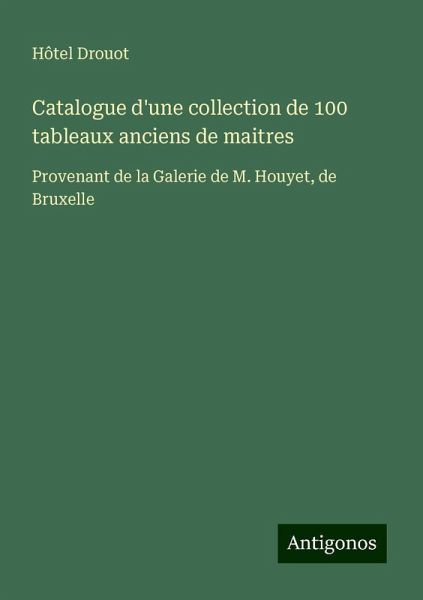 Catalogue d'une collection de 100 tableaux anciens de maitres