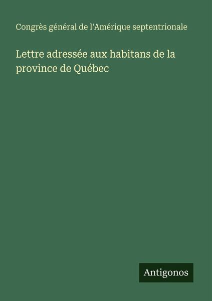 Lettre adressée aux habitans de la province de Québec Lettre adressée aux habitans de la province de Québec