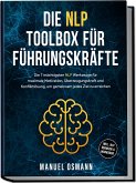Die NLP Toolbox für Führungskräfte: Die 7 mächtigsten NLP Werkzeuge für maximale Motivation, Überzeugungskraft und Konfliktlösung, um gemeinsam jedes Ziel zu erreichen - inkl. NLP Übungen & Workbook Die NLP Toolbox für Führungskräfte: Die 7 mächtigsten NLP Werkzeuge für maximale Motivation, Überzeugungskraft und Konfliktlösung, um gemeinsam jedes Ziel zu erreichen - inkl. NLP Übungen & Workbook