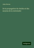 De la propagation du choléra et des moyens de la restreindre De la propagation du choléra et des moyens de la restreindre