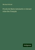 Procès de Marie Antoinette ci-devant reine des Français Procès de Marie Antoinette ci-devant reine des Français