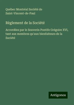 Règlement de la Société - Société de Saint-Vincent-de-Paul, Montréal