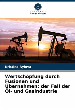 Cover Wertschöpfung durch Fusionen und Übernahmen: der Fall der Öl- und Gasindustrie