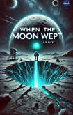 When The Moon Wept "The Moon's Cry Was a Warning" (eBook, ePUB) When The Moon Wept "The Moon's Cry Was a Warning" (eBook, ePUB)