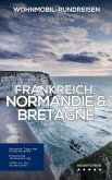 Frankreich Wohnmobil-Rundreisen: Normandie & Bretagne (Wohnmobil Rundreisen) (eBook, ePUB) Frankreich Wohnmobil-Rundreisen: Normandie & Bretagne (Wohnmobil Rundreisen) (eBook, ePUB)