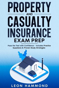 Cover Property and Casualty Insurance Exam Prep Pass the Test with Confidence - Includes Practice Questions & Proven Study Strategies (eBook, ePUB)