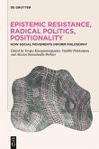 Epistemic Resistance, Radical Politics, Positionality (eBook, ePUB)