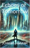 Echoes of Tomorrow (eBook, ePUB) Echoes of Tomorrow (eBook, ePUB)
