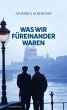 Was wir füreinander waren (eBook, ePUB) - Bild 1