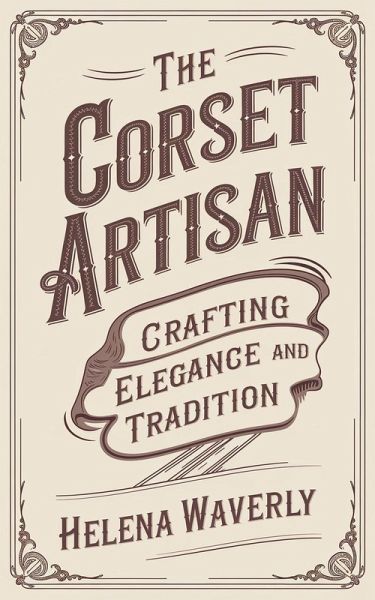 The Corset Artisan (eBook, ePUB) The Corset Artisan (eBook, ePUB)