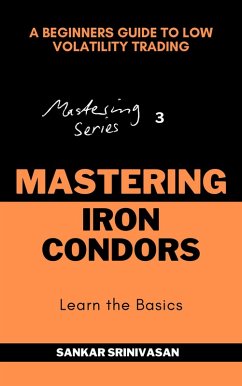 Mastering Iron Condors (Mastering Series, #3) (eBook, ePUB) - Srinivasan, Sankar
