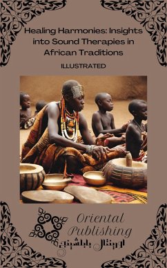 Cover Healing Harmonies: Insights into Sound Therapies in African Traditions (eBook, ePUB)