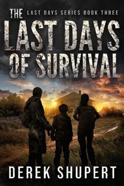 Cover The Last Days of Survival: A Post-Apocalyptic Survival Thriller (eBook, ePUB)
