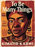To Be Many Things (eBook, ePUB) To Be Many Things (eBook, ePUB)